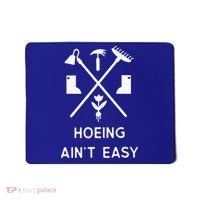 Garden Hoeing Ain't Easy Mousepad thumb 0