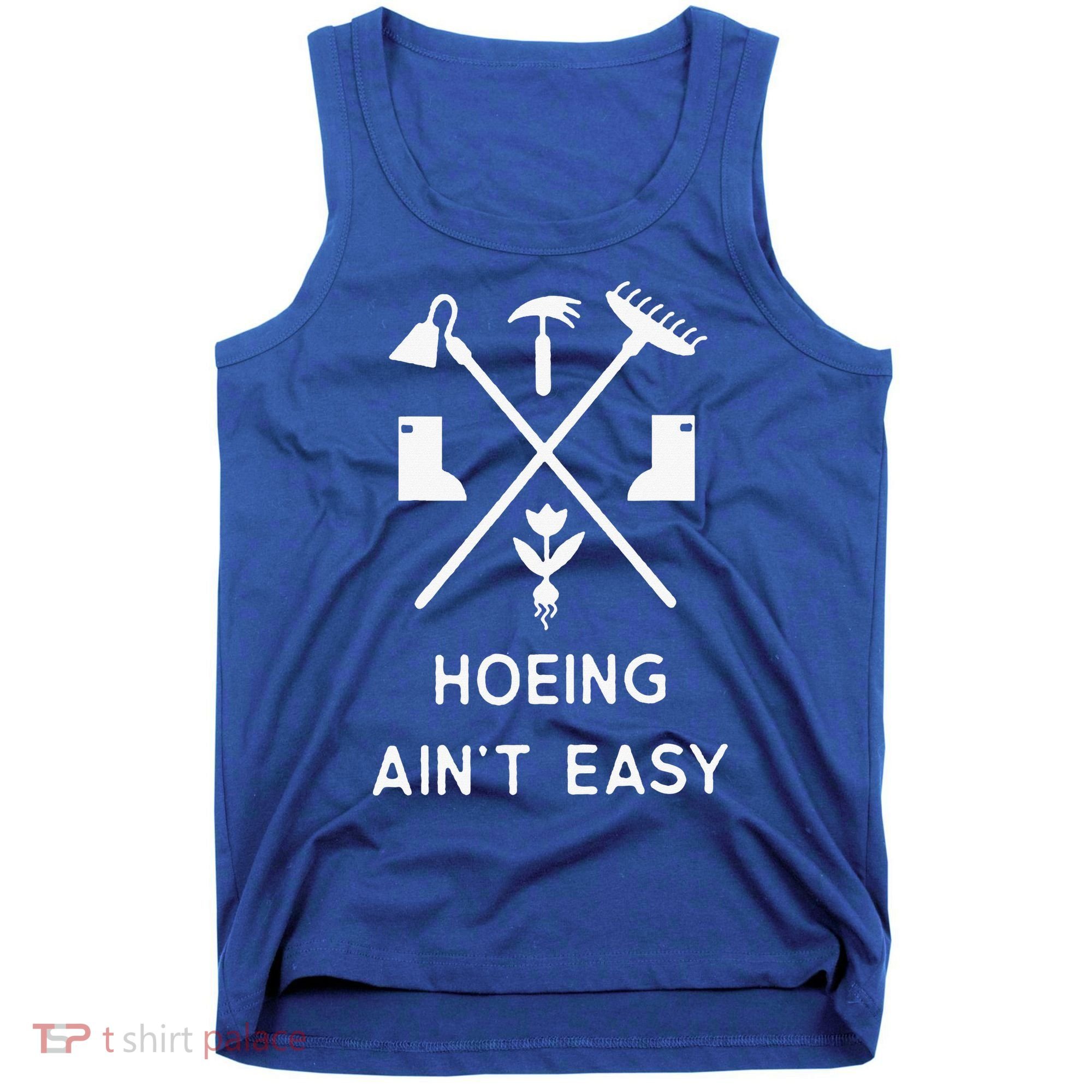 Garden Hoeing Ain't Easy Tank Top