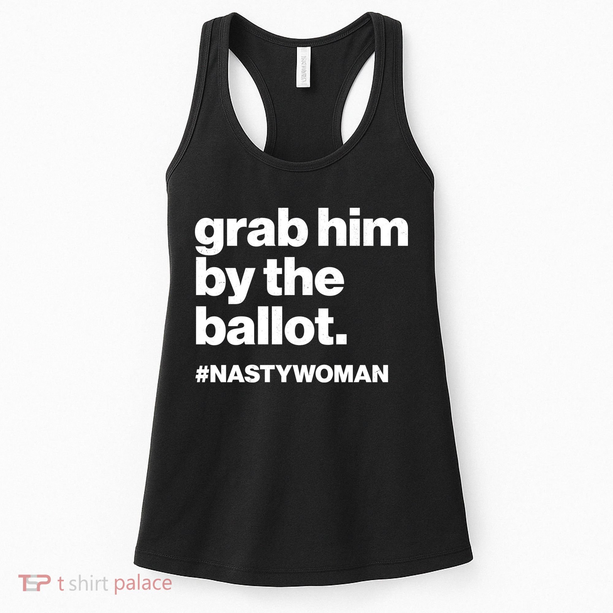 Grab Him By The Ballot #Nastywoman Women's Tank Top
