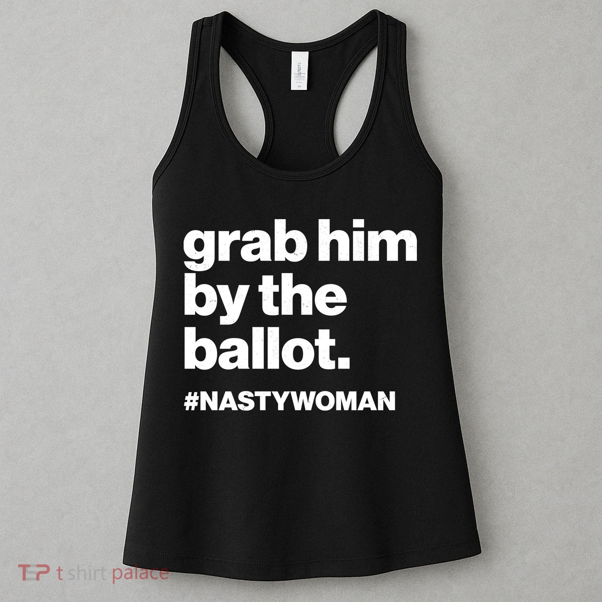 Grab Him By The Ballot #Nastywoman Women's Tank Top