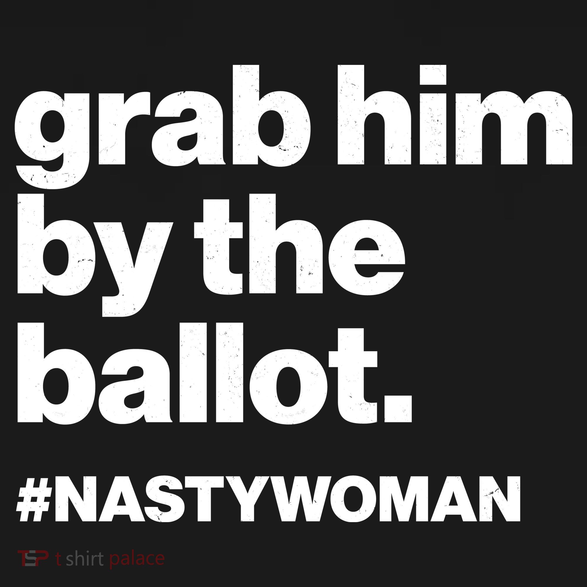 Grab Him By The Ballot #Nastywoman Women's Long Sleeve Shirt