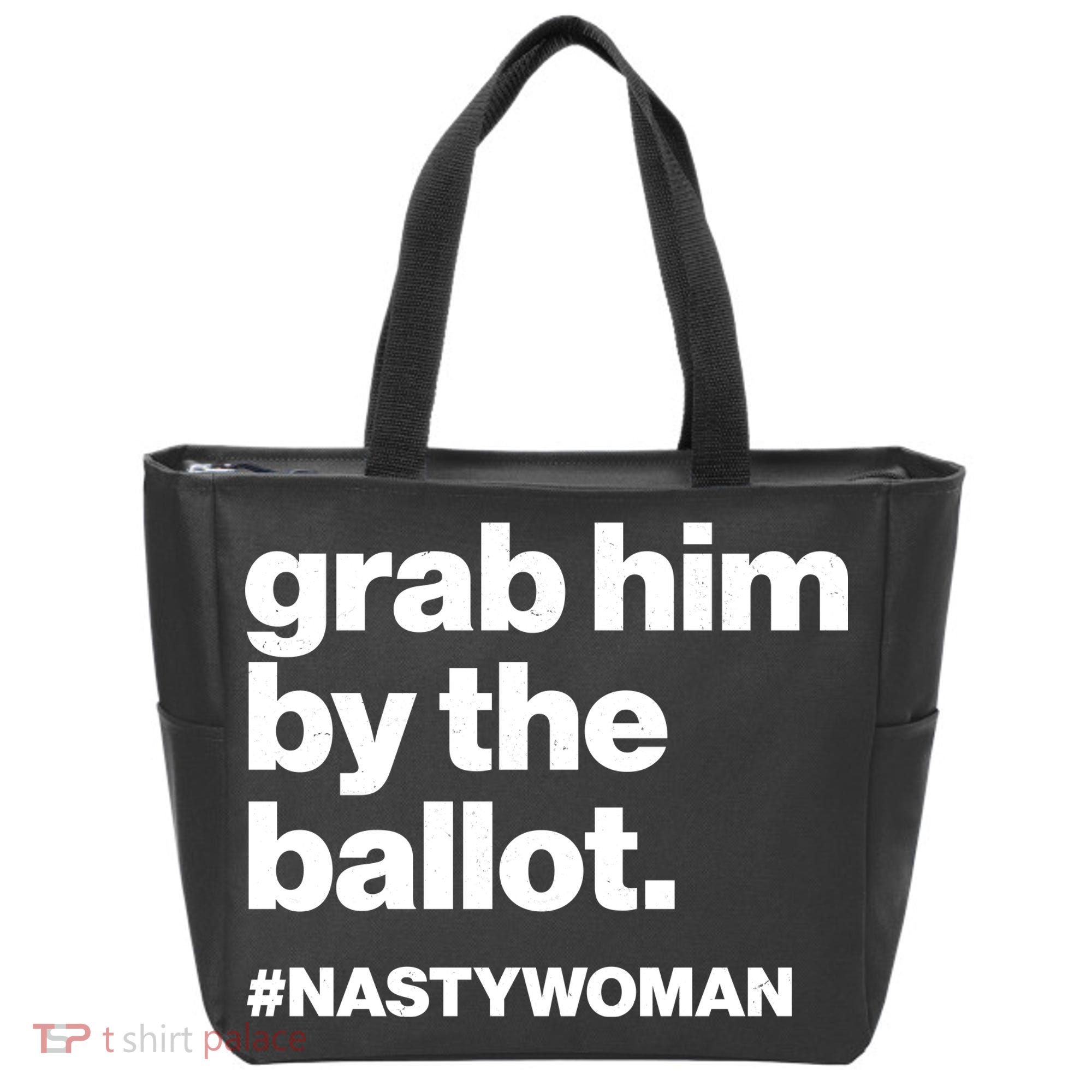 Grab Him By The Ballot #Nastywoman Tote Bag