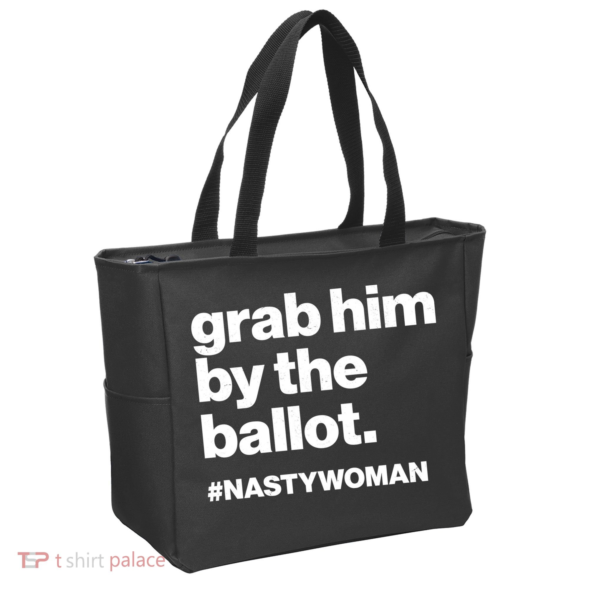 Grab Him By The Ballot #Nastywoman Tote Bag