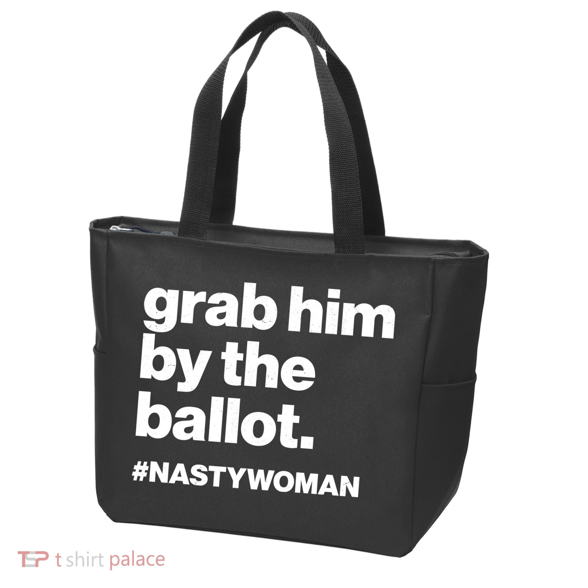 Grab Him By The Ballot #Nastywoman Tote Bag