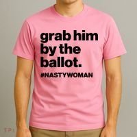 Grab Him By The Ballot #Nastywoman T-Shirt thumb 3