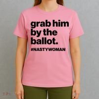 Grab Him By The Ballot #Nastywoman T-Shirt thumb 4