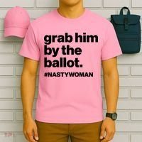 Grab Him By The Ballot #Nastywoman T-Shirt thumb 6