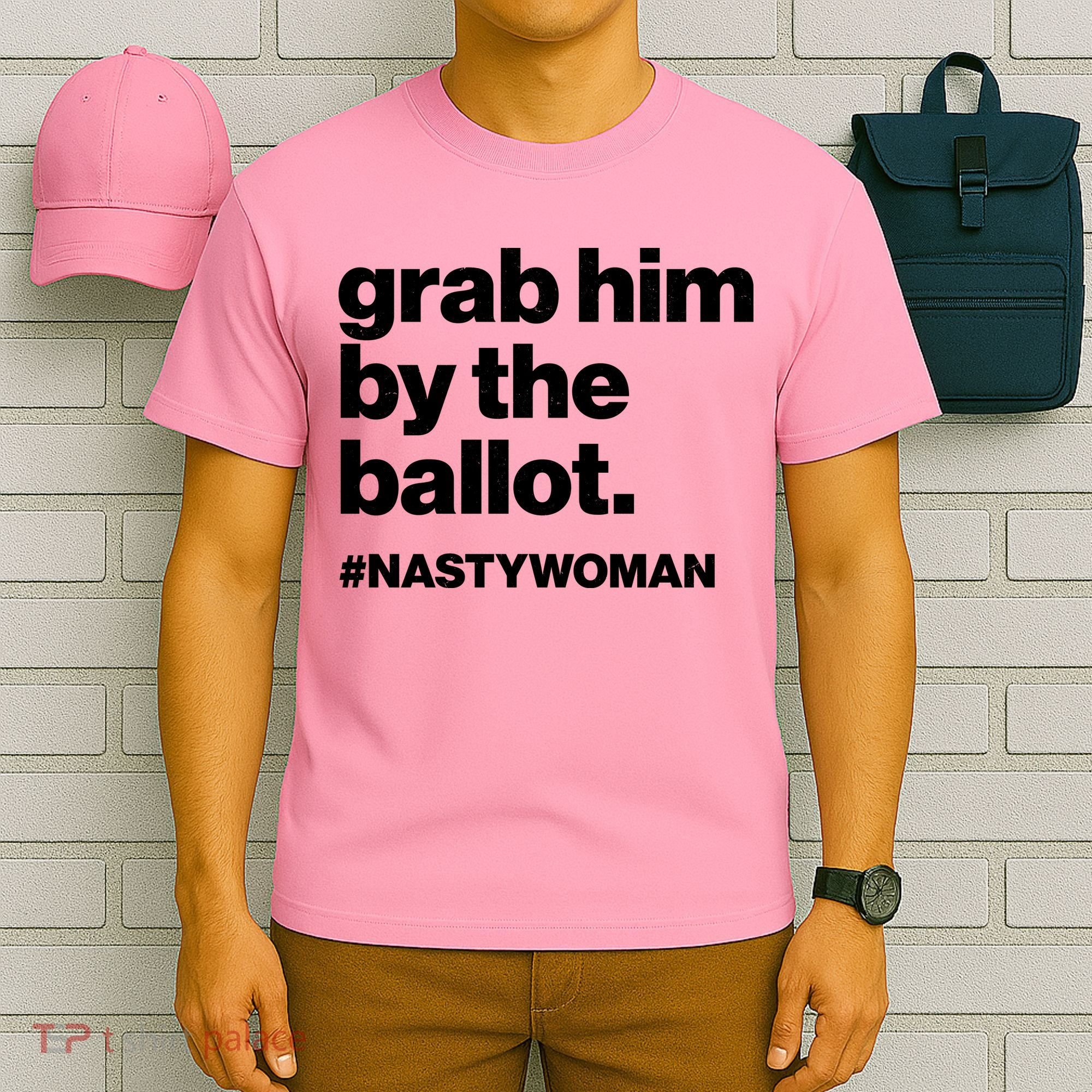 Grab Him By The Ballot #Nastywoman T-Shirt