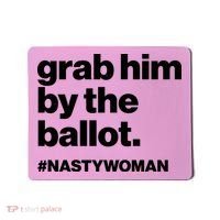Grab Him By The Ballot #Nastywoman Mousepad thumb 0