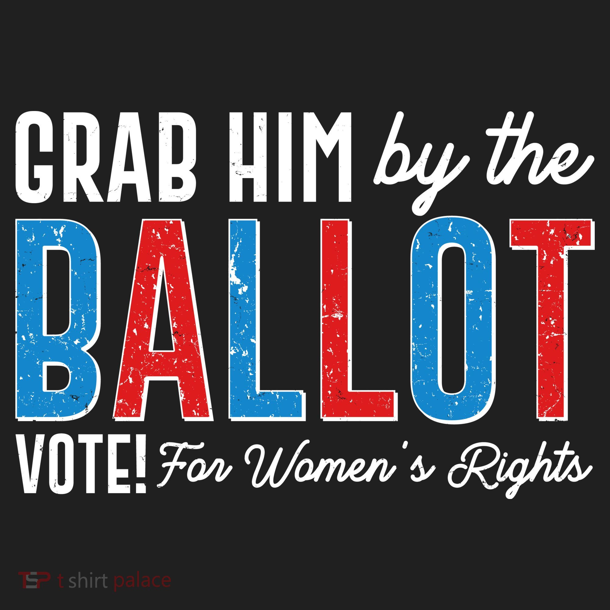 Grab Him By The Ballot Vote For Womens Rights Women's Sweatshirt