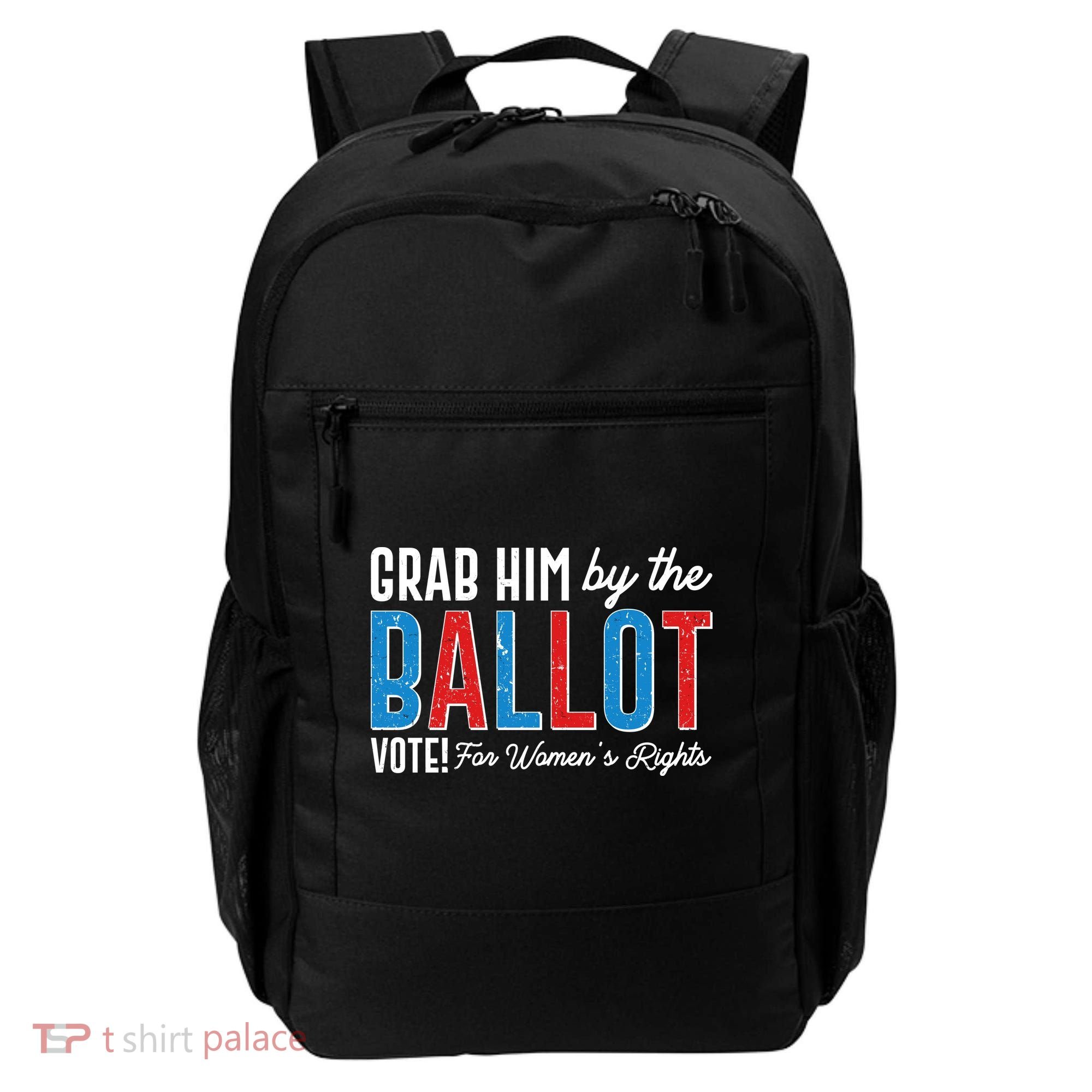 Grab Him By The Ballot Vote For Womens Rights Backpack