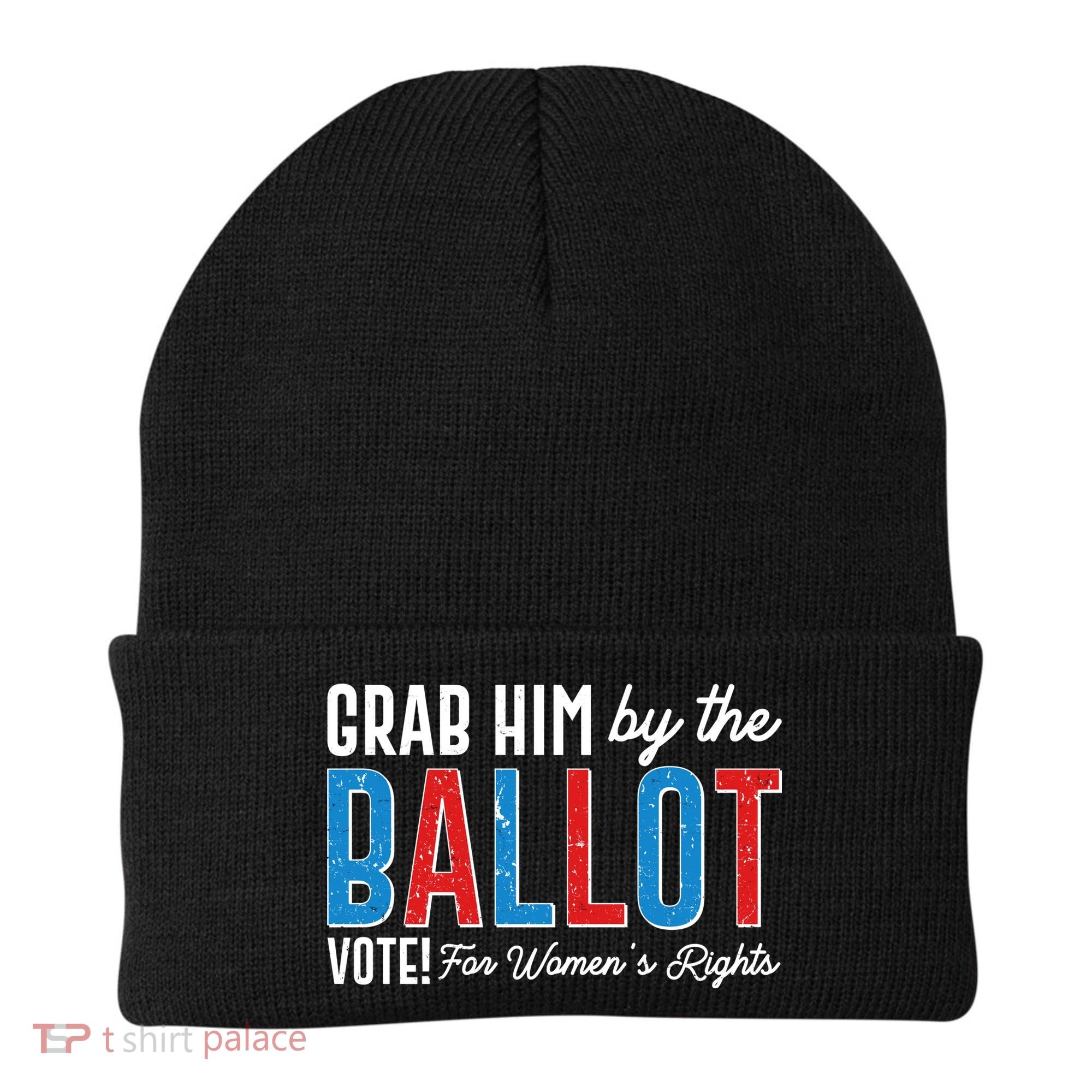 Grab Him By The Ballot Vote For Womens Rights Beanie