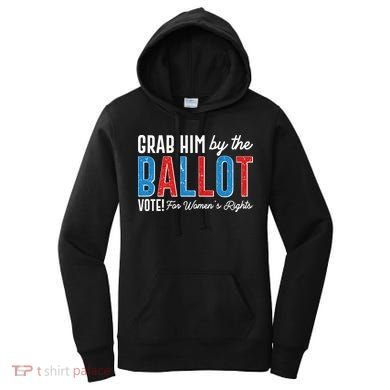 Grab Him By The Ballot Vote For Womens Rights Women's Hoodie