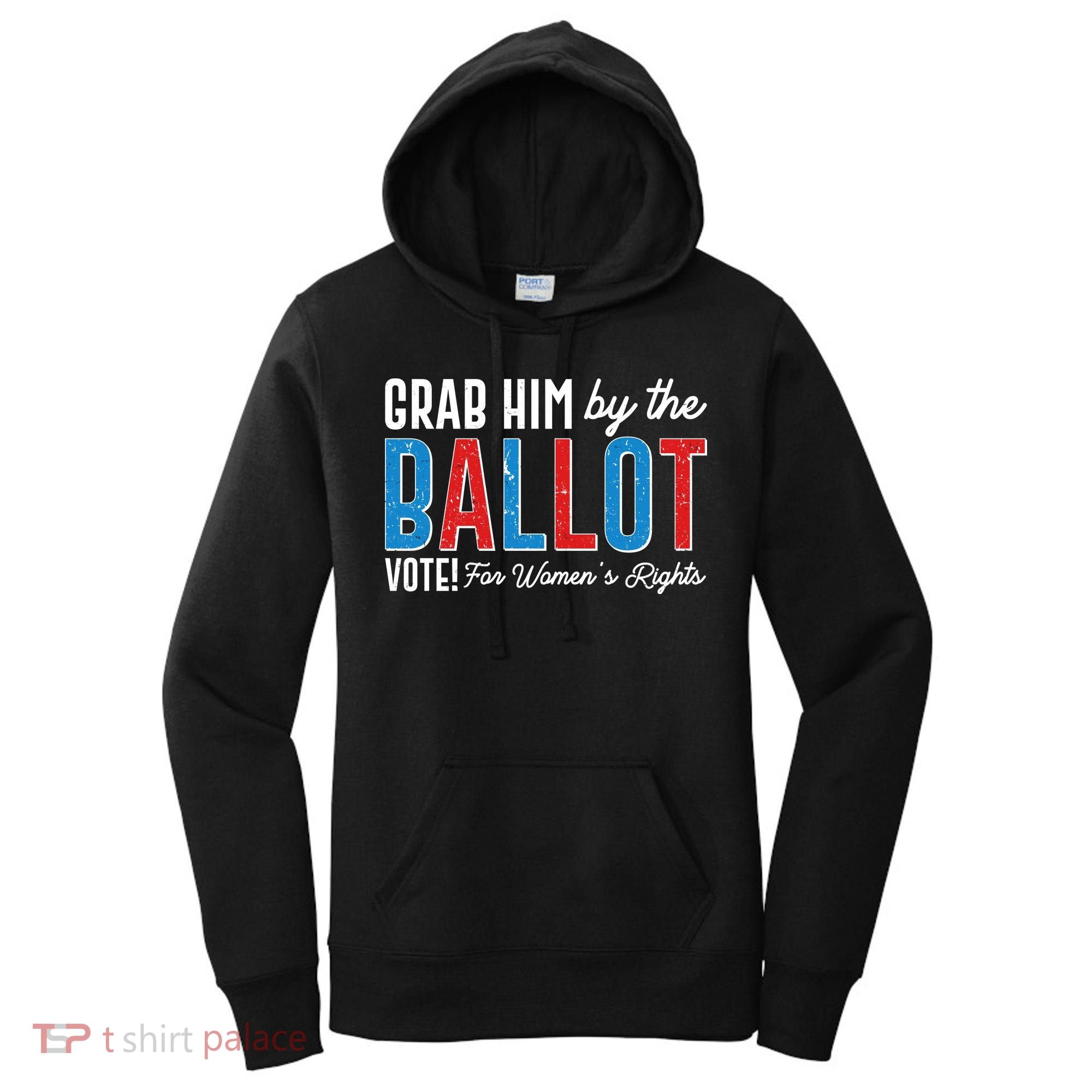 Grab Him By The Ballot Vote For Womens Rights Women's Hoodie