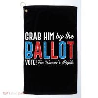 Grab Him By The Ballot Vote For Womens Rights Golf Towel thumb 0