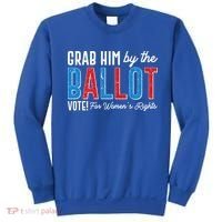 Grab Him By The Ballot Vote For Womens Rights Sweatshirt thumb 0