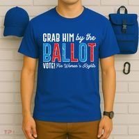 Grab Him By The Ballot Vote For Womens Rights T-Shirt thumb 6
