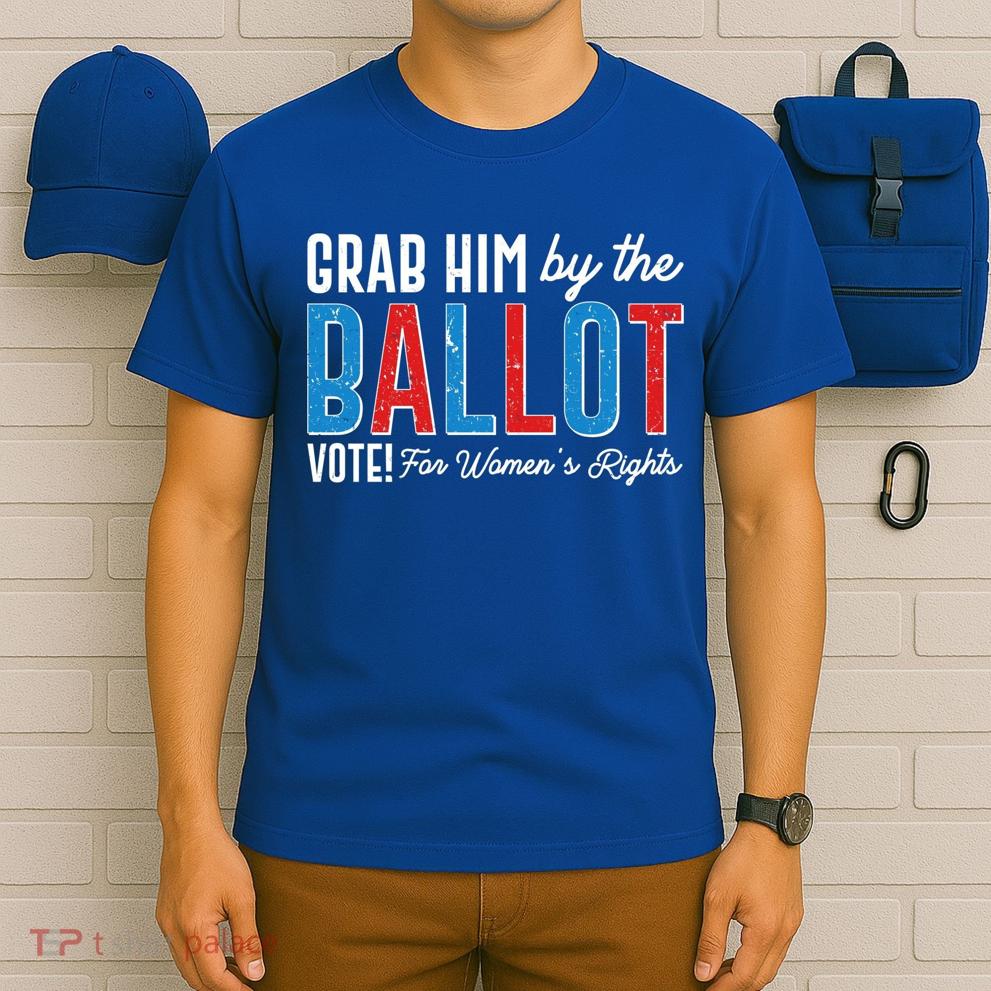 Grab Him By The Ballot Vote For Womens Rights T-Shirt
