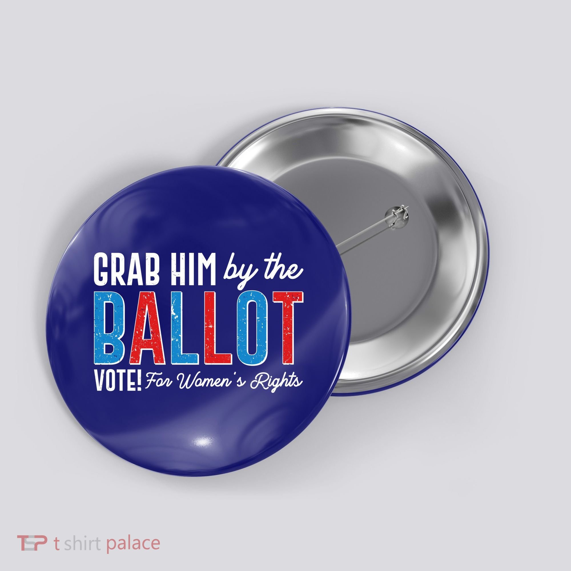Grab Him By The Ballot Vote For Womens Rights Button