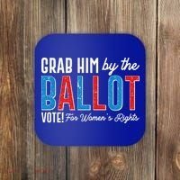 Grab Him By The Ballot Vote For Womens Rights Coaster thumb 0