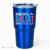 Grab Him By The Ballot Vote For Womens Rights Tumbler thumb 0