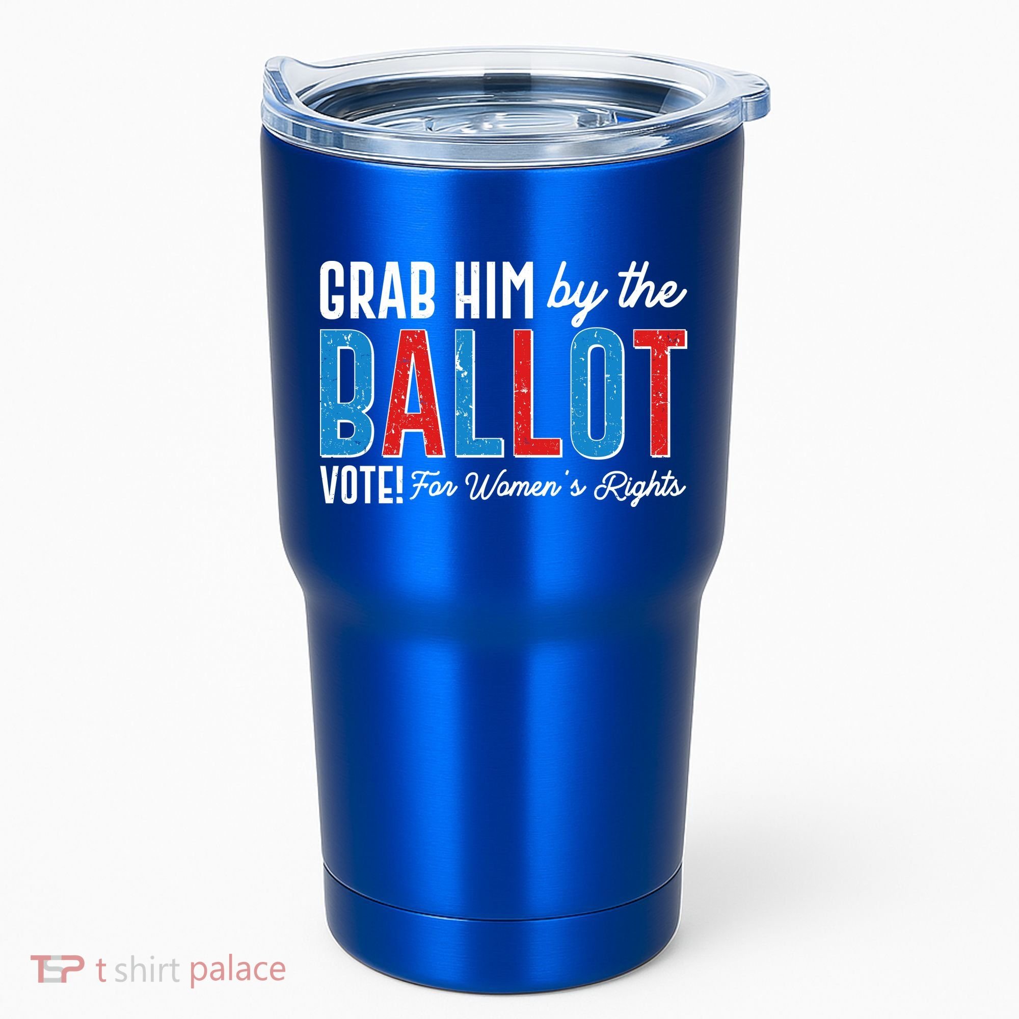 Grab Him By The Ballot Vote For Womens Rights Tumbler
