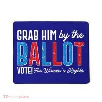 Grab Him By The Ballot Vote For Womens Rights Mousepad thumb 0