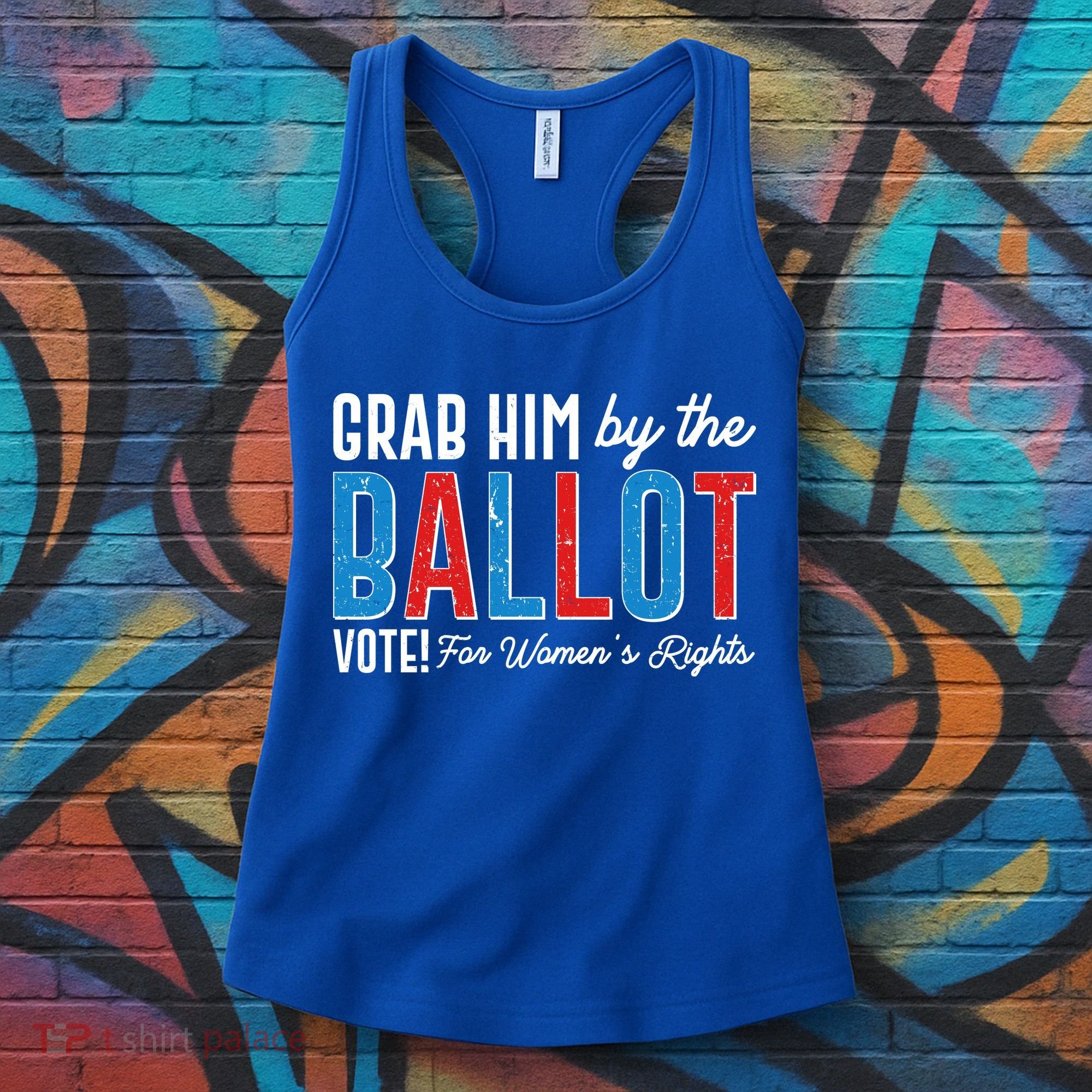 Grab Him By The Ballot Vote For Womens Rights Women's Tank Top
