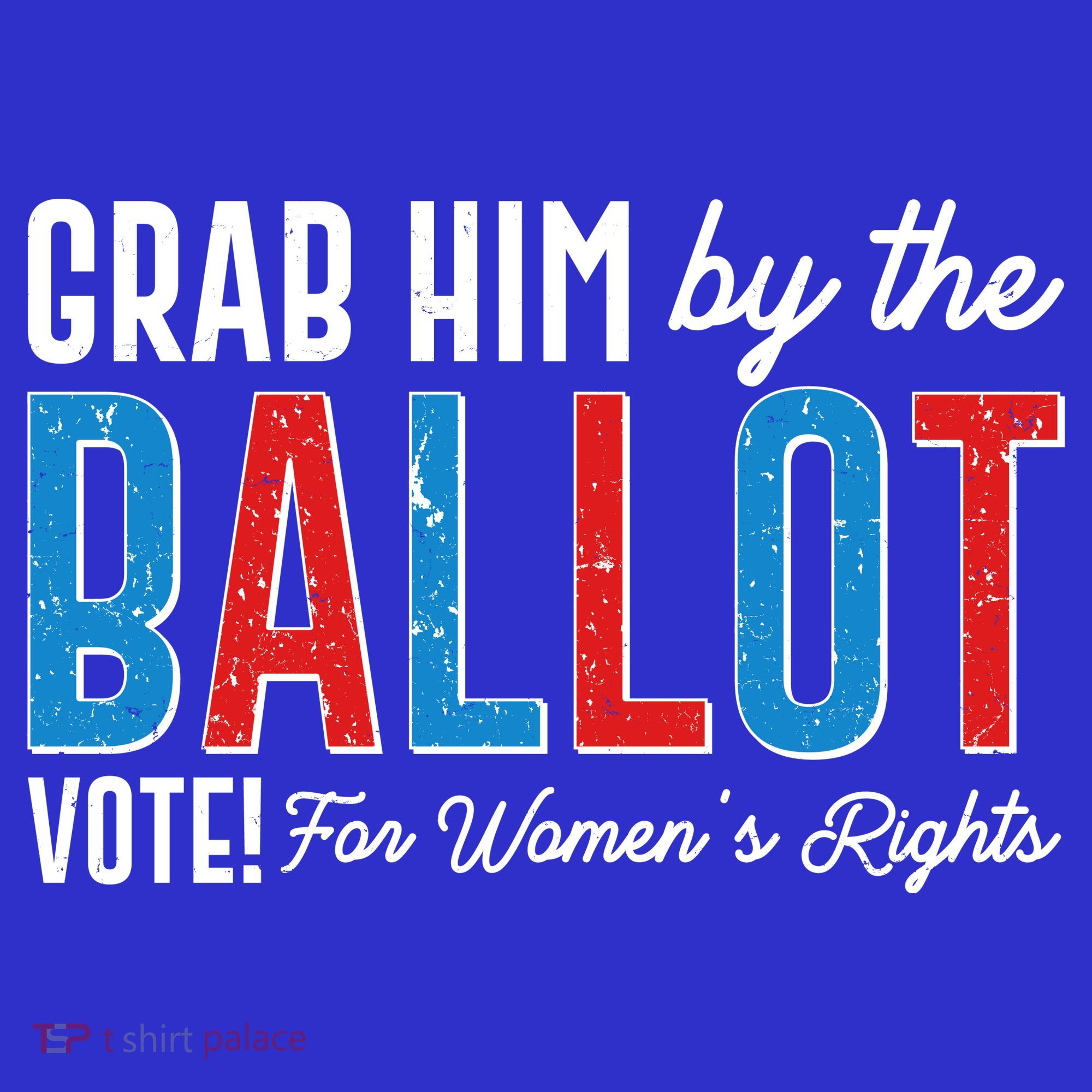 Grab Him By The Ballot Vote For Womens Rights Women's Tank Top