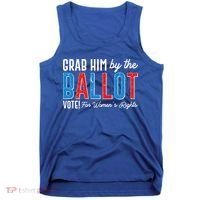 Grab Him By The Ballot Vote For Womens Rights Tank Top thumb 0
