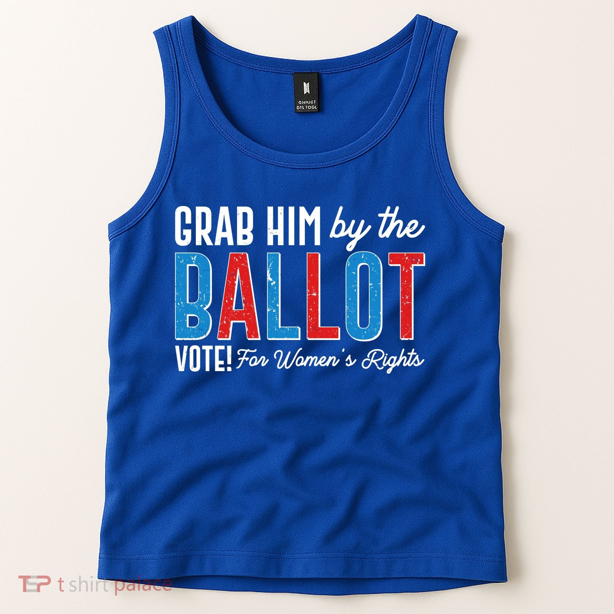Grab Him By The Ballot Vote For Womens Rights Tank Top