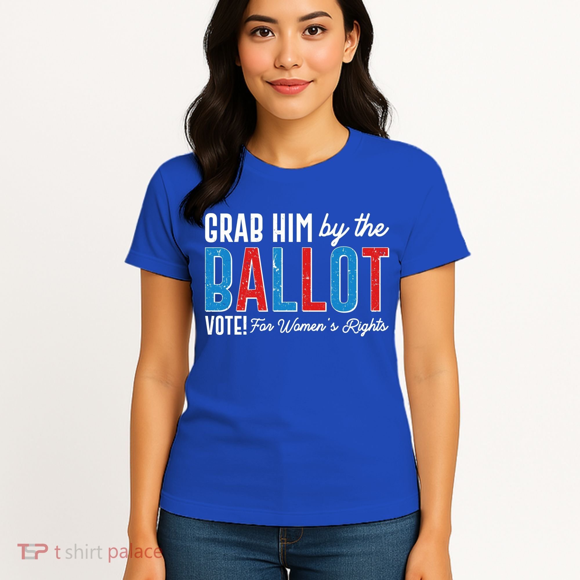 Grab Him By The Ballot Vote For Womens Rights Women's T-Shirt