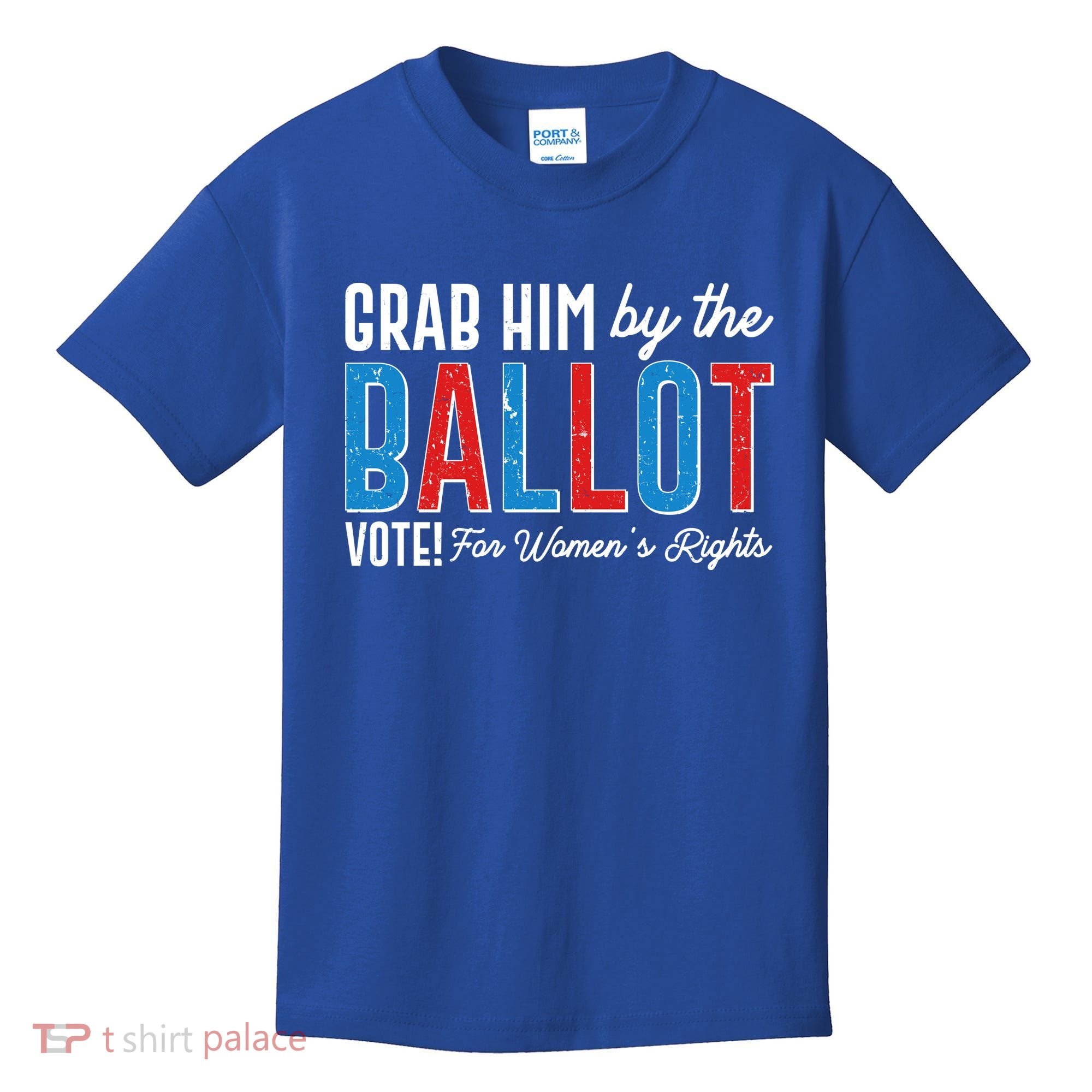 Grab Him By The Ballot Vote For Womens Rights Kids T-Shirt