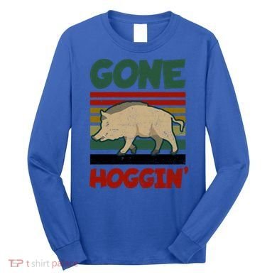 Gone Hoggin Design Boar Hunting Gift Long Sleeve Shirt