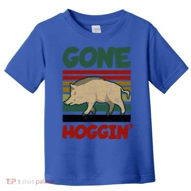 Gone Hoggin Design Boar Hunting Gift Toddler T-Shirt