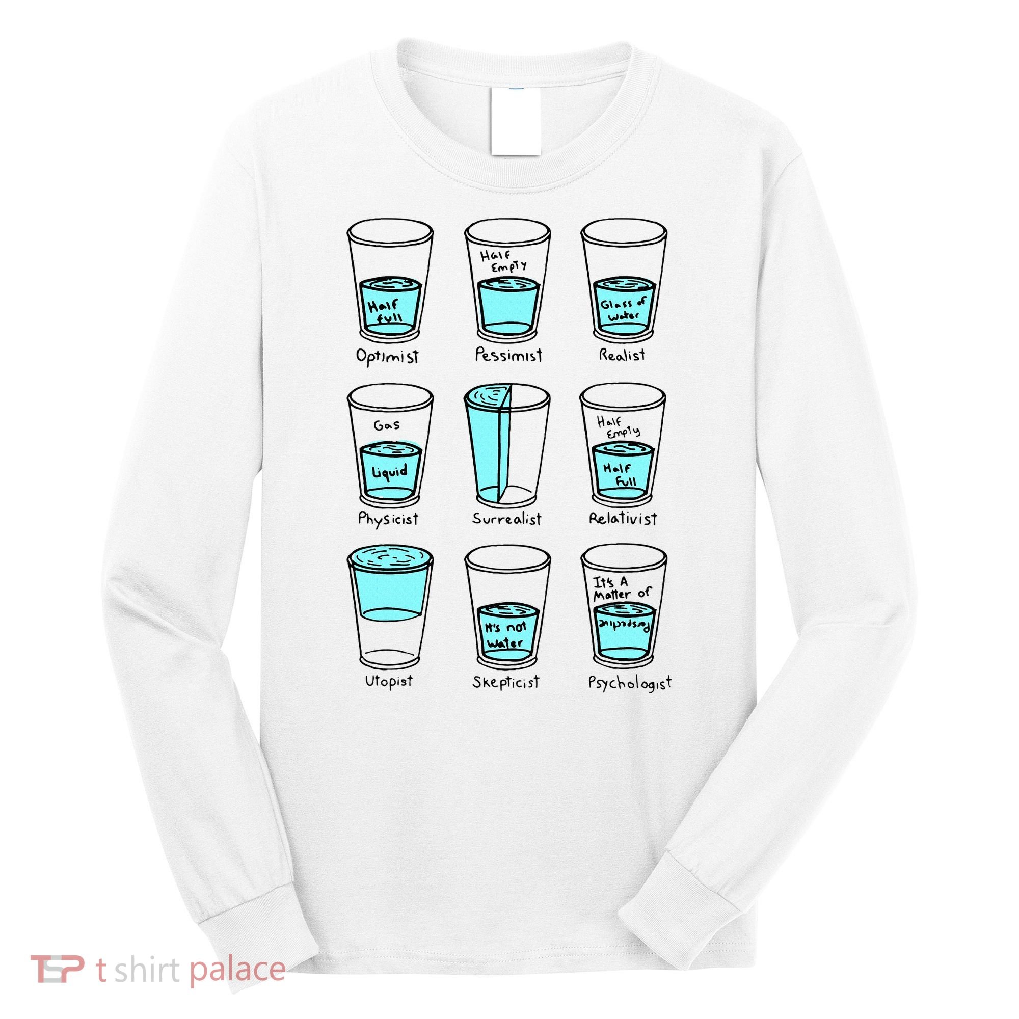 Glass half empty funny meme Psychologist Edition  Long Sleeve Shirt
