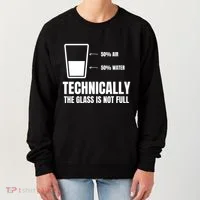 Glass Half Full Funny Technically Not Empty Sarcastic Women's Sweatshirt thumb 0