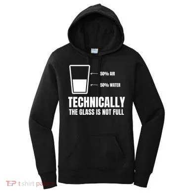 Glass Half Full Funny Technically Not Empty Sarcastic Women's Hoodie