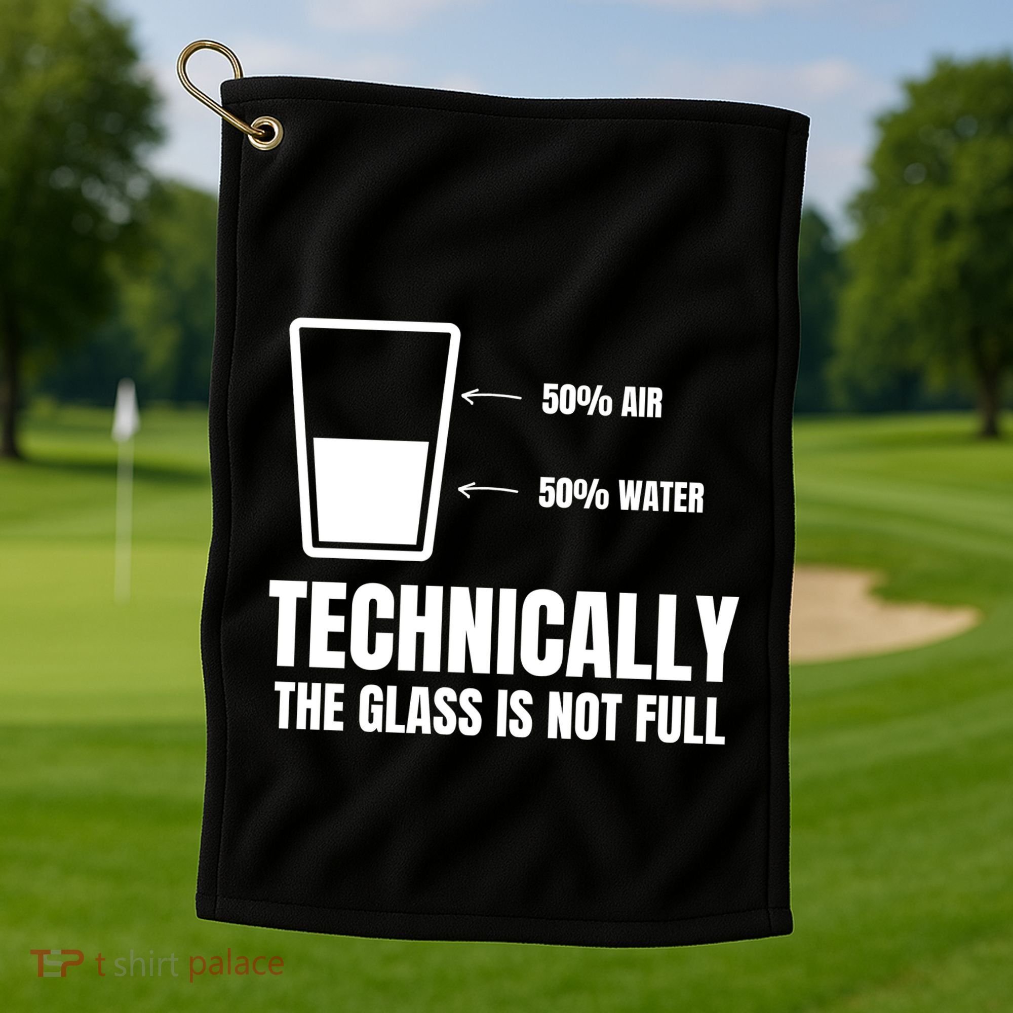 Glass Half Full Funny Technically Not Empty Sarcastic Golf Towel