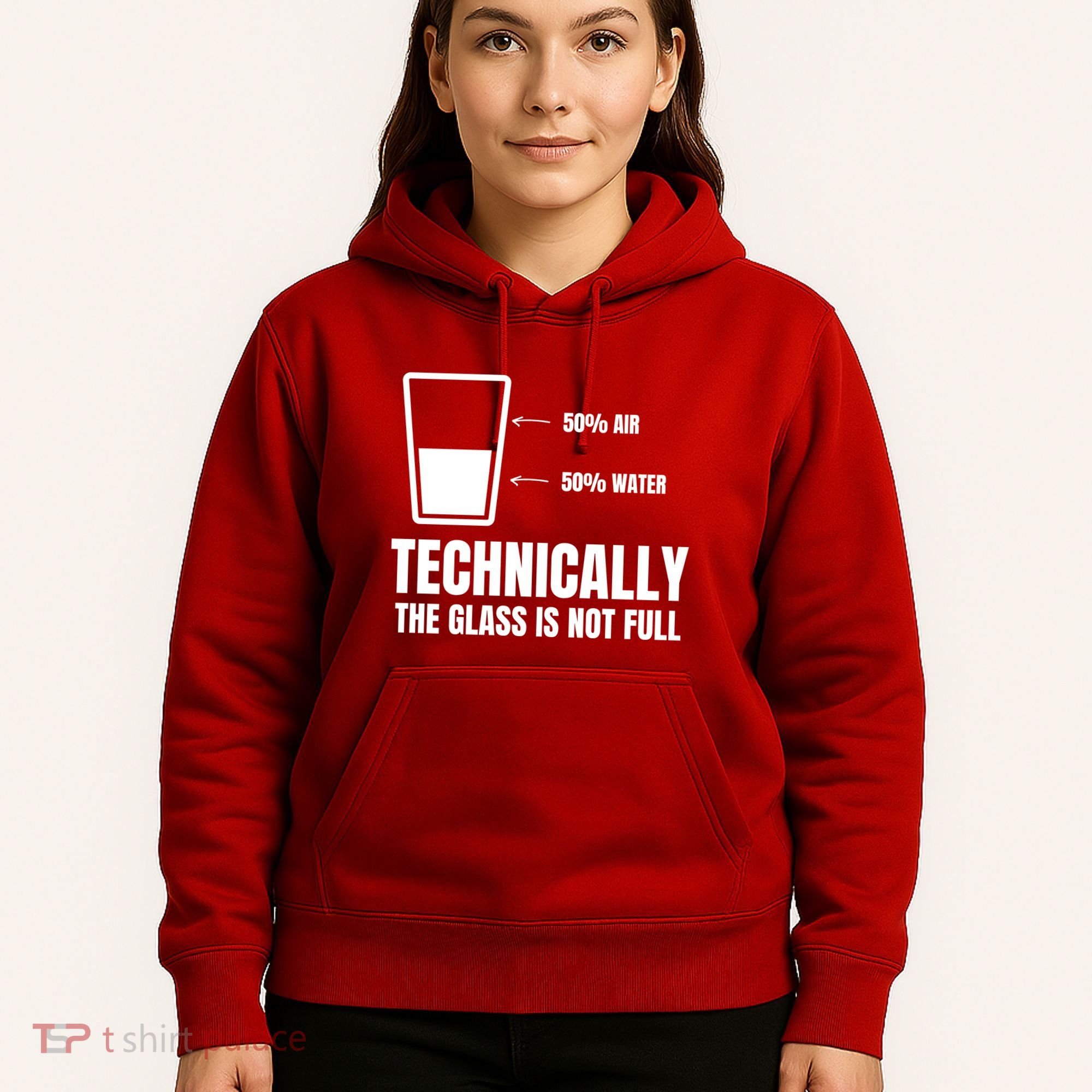 Glass Half Full Funny Technically Not Empty Sarcastic Hoodie