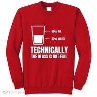 Glass Half Full Funny Technically Not Empty Sarcastic Sweatshirt thumb 0