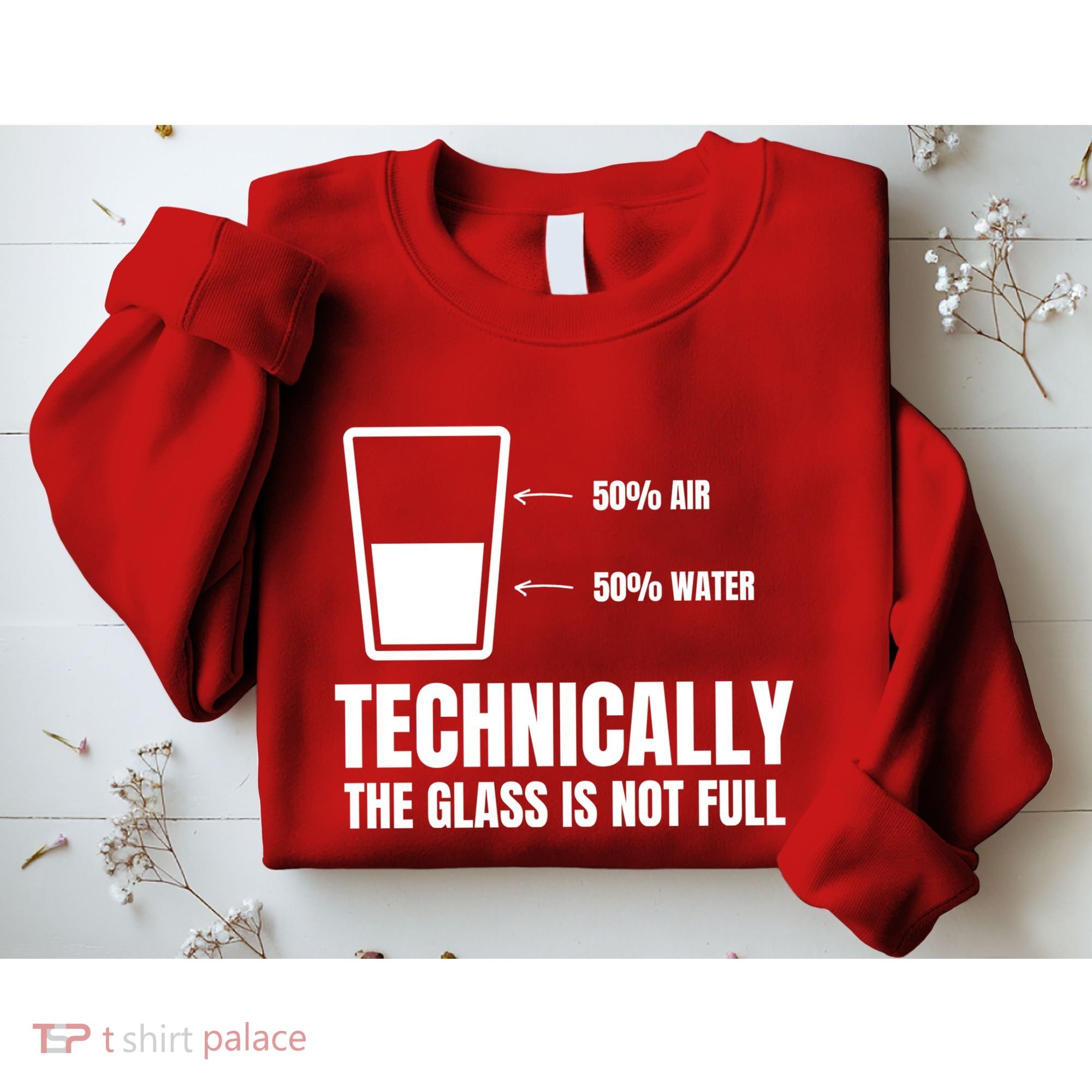 Glass Half Full Funny Technically Not Empty Sarcastic Sweatshirt