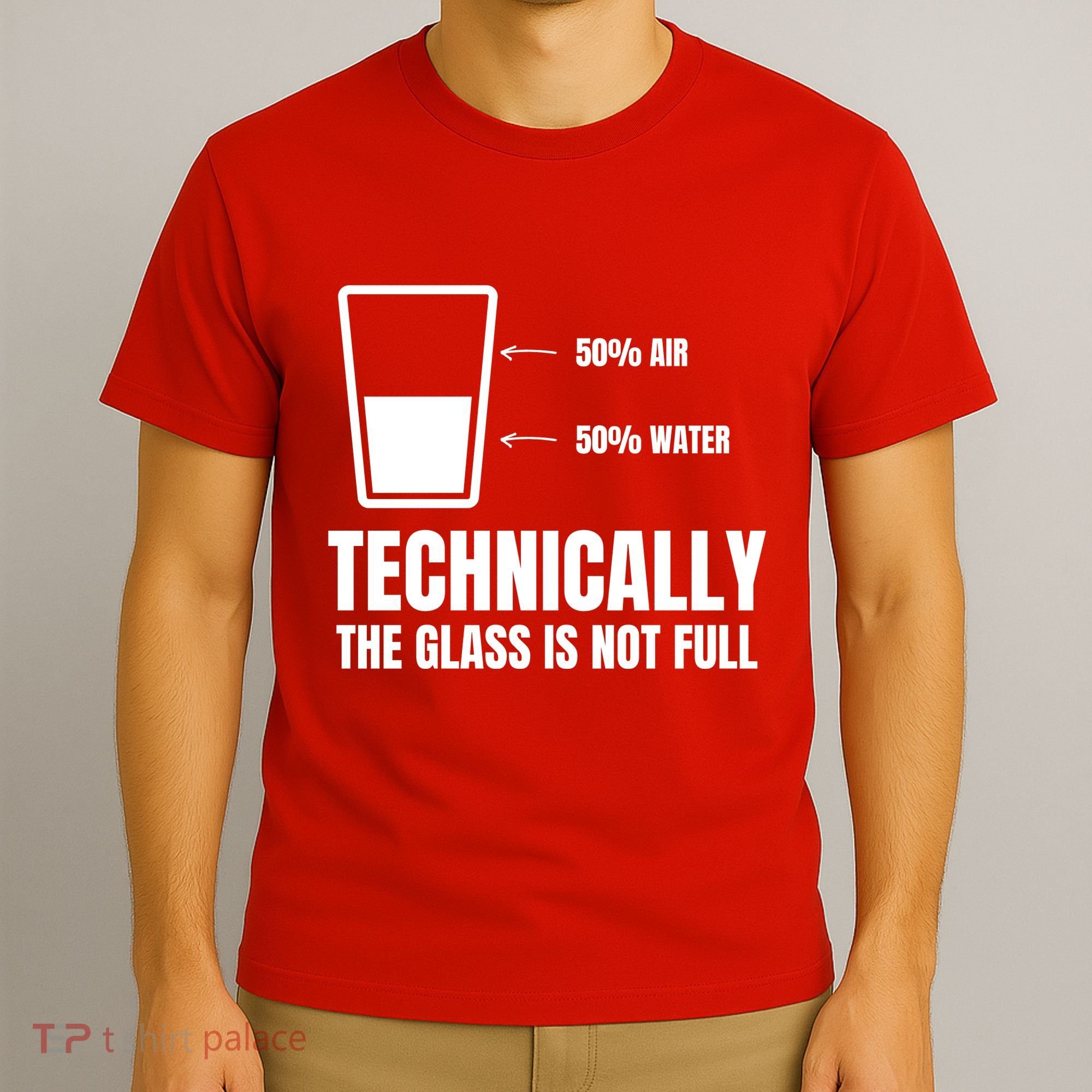 Glass Half Full Funny Technically Not Empty Sarcastic T-Shirt