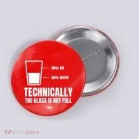 Glass Half Full Funny Technically Not Empty Sarcastic Button thumb 0
