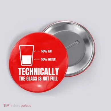 Glass Half Full Funny Technically Not Empty Sarcastic Button