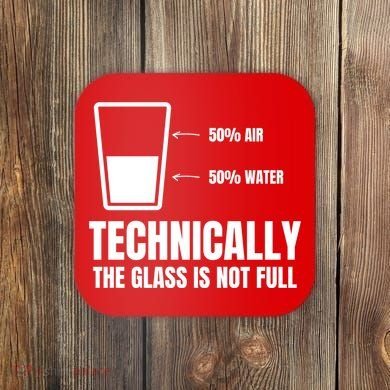 Glass Half Full Funny Technically Not Empty Sarcastic Coaster