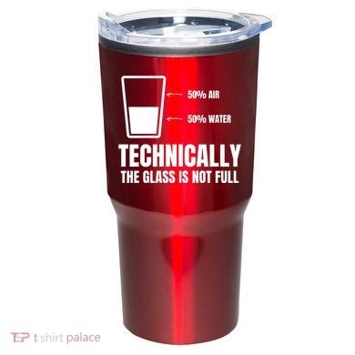 Glass Half Full Funny Technically Not Empty Sarcastic Tumbler