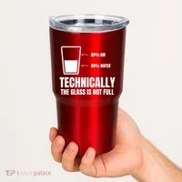Glass Half Full Funny Technically Not Empty Sarcastic Tumbler thumb 2