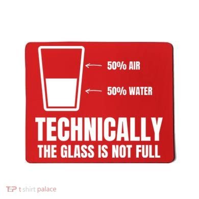 Glass Half Full Funny Technically Not Empty Sarcastic Mousepad