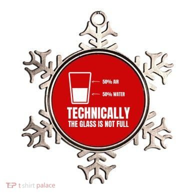 Glass Half Full Funny Technically Not Empty Sarcastic Ornament